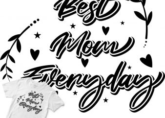 best mom everyday t shirt design for sale