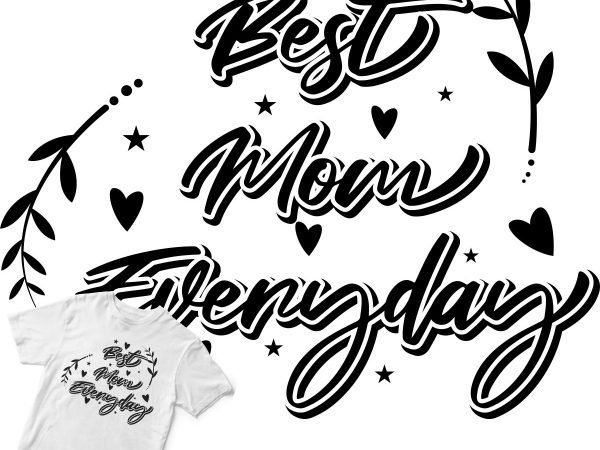 Best mom everyday t shirt design for sale