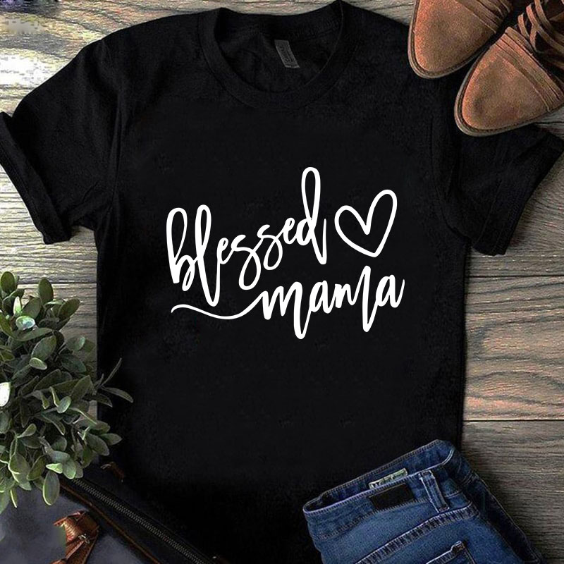 Blessed Mama SVG, Heart SVG, Mother’s Day SVG, Mom SVG buy t shirt design