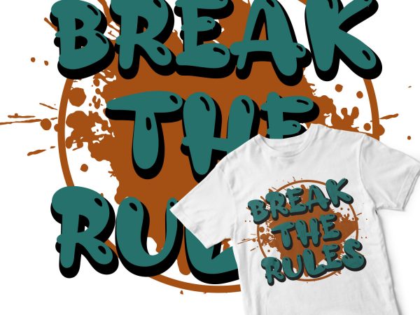 Break the rules buy t shirt design