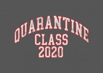 Quarantine Class 2020 t shirt design template