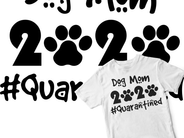 Dog mom 2020 quarantined graphic t-shirt design