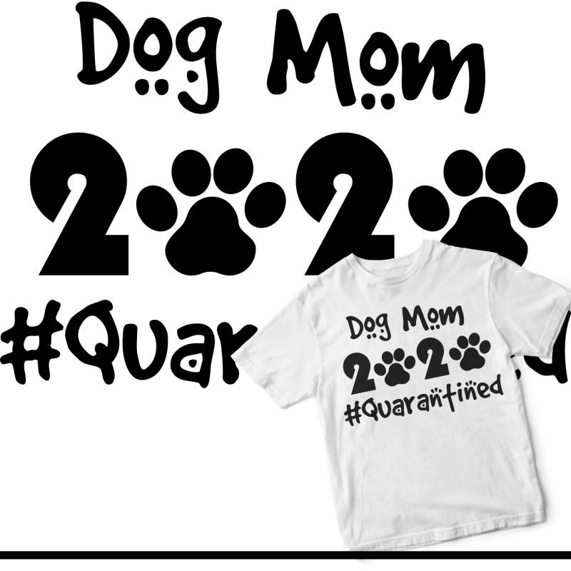dog mom 2020 quarantined graphic t-shirt design