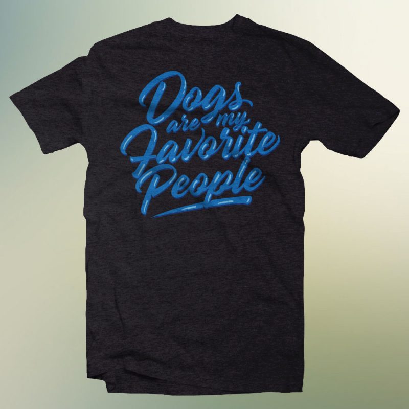 dogs are my favorite people print ready t shirt design