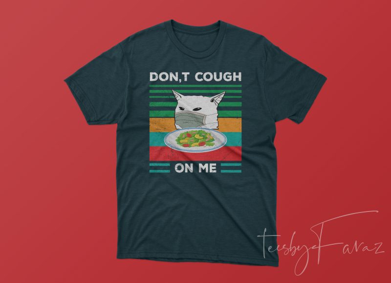Don’t Cough on me Cool T shirt Design for sale