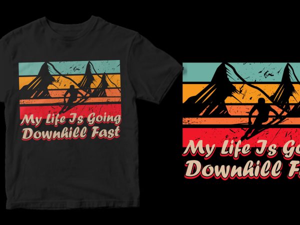 My life is going downhill fast t shirt design to buy