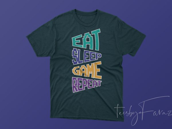 Eat sleep game repeat t shirt design for download