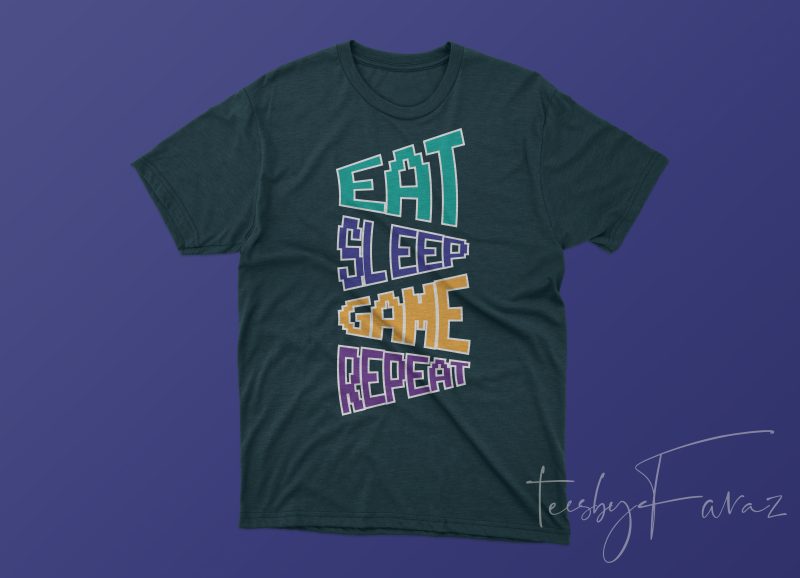 Eat Sleep Game Repeat t shirt design for download