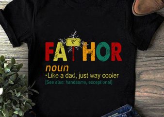 Download Fathor Noun Like A Dad Jist Way Cooler See Also Handsome Excceptional SVG, Father's Day SVG ...