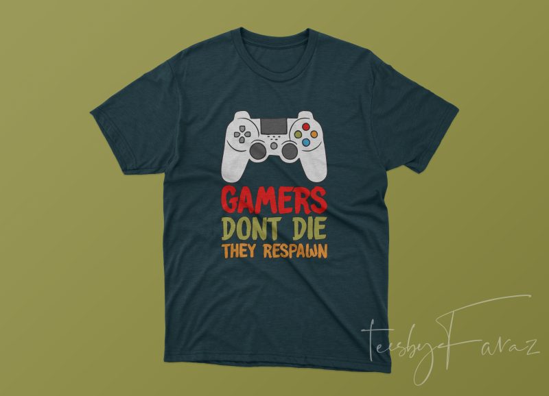 Gamers don’t die they Respawn graphic t-shirt design