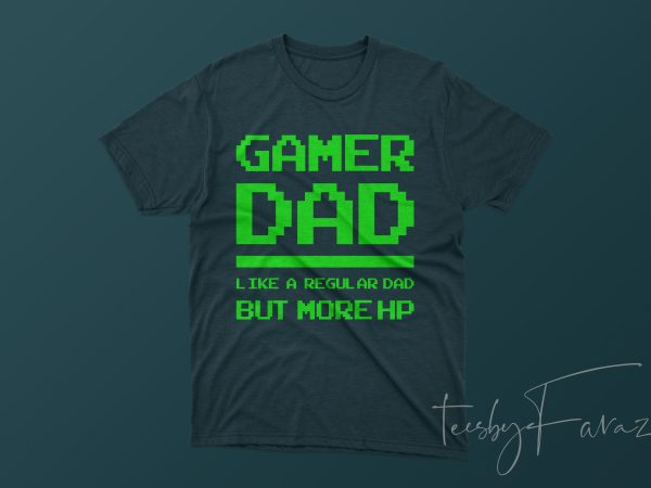 Gamer Dad like a regular dad but more HP t shirt design for purchase ...