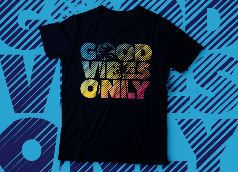 Good vibes only tshirt design | colourful tshirt design