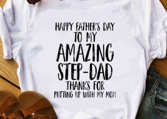 Fappy Father’s Day To My Amazing Step- Dad Thanks For Putting Up With My Mom SVG, Family SVG, Father’s Day SVG buy t shirt design