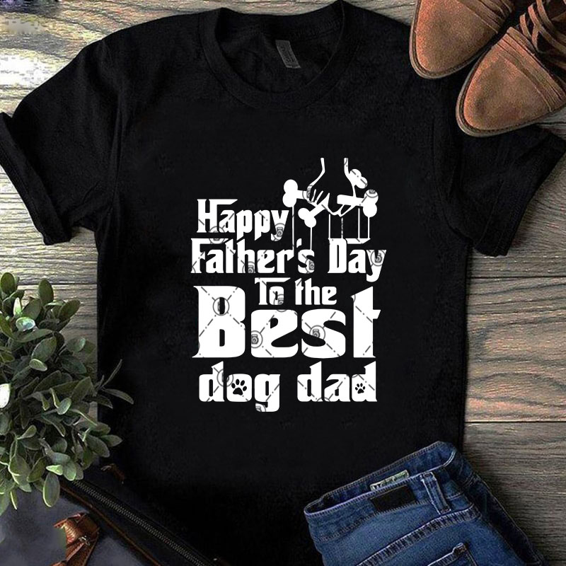 Happy Father’s Day To The Best Dog Dad SVG, Father’s Day SVG, Animals SVG t-shirt design for sale