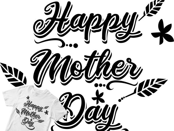 Happy mother day t shirt design for download