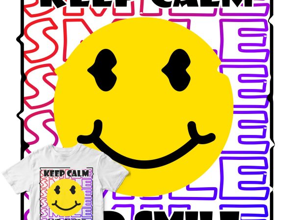 Keep calm and smile buy t shirt design artwork Keep calm and smile buy t shirt design artwork