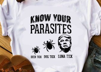 Know Your Parasites Deer Tick Dog Tick Luna Tick SVG, Trump SVG, COVID 19 SVG ready made tshirt design