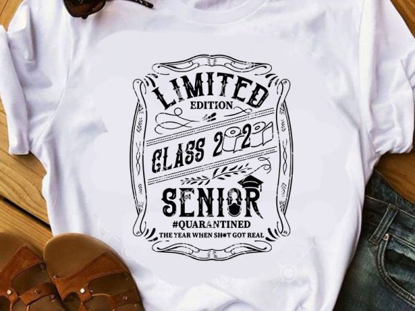 Limited edition class 2020 senior quarantined the year when shot got real svg, teacher svg, student svg, school svg t-shirt design for commercial use
