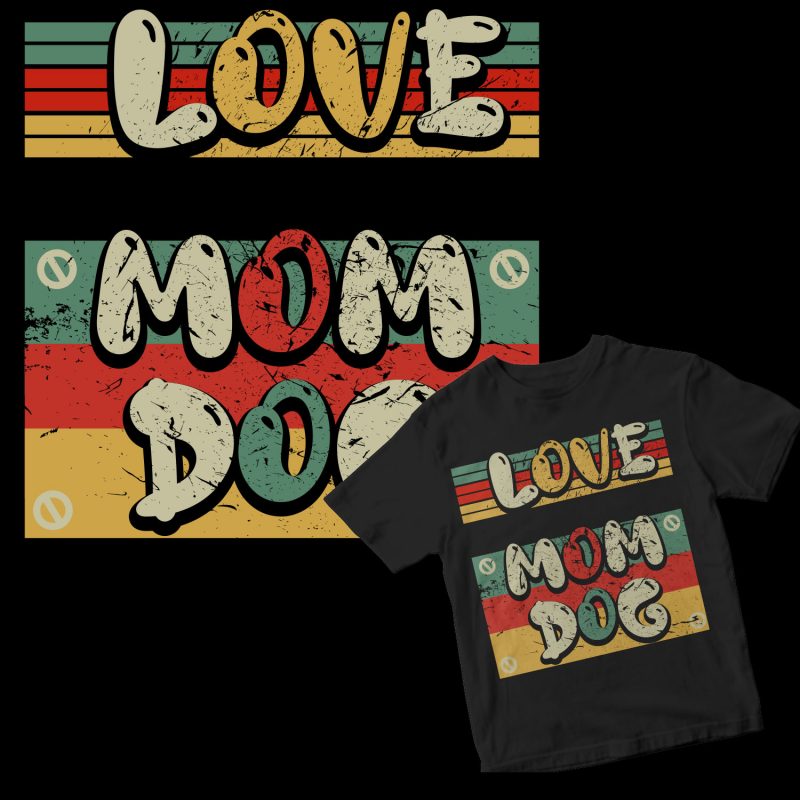 love mom dog t-shirt design for commercial use