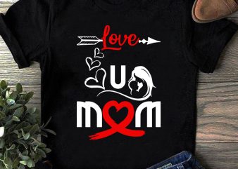 Love You Mom SVG, Mother’s Day SVG, Mom SVG, Kids SVG buy t shirt design