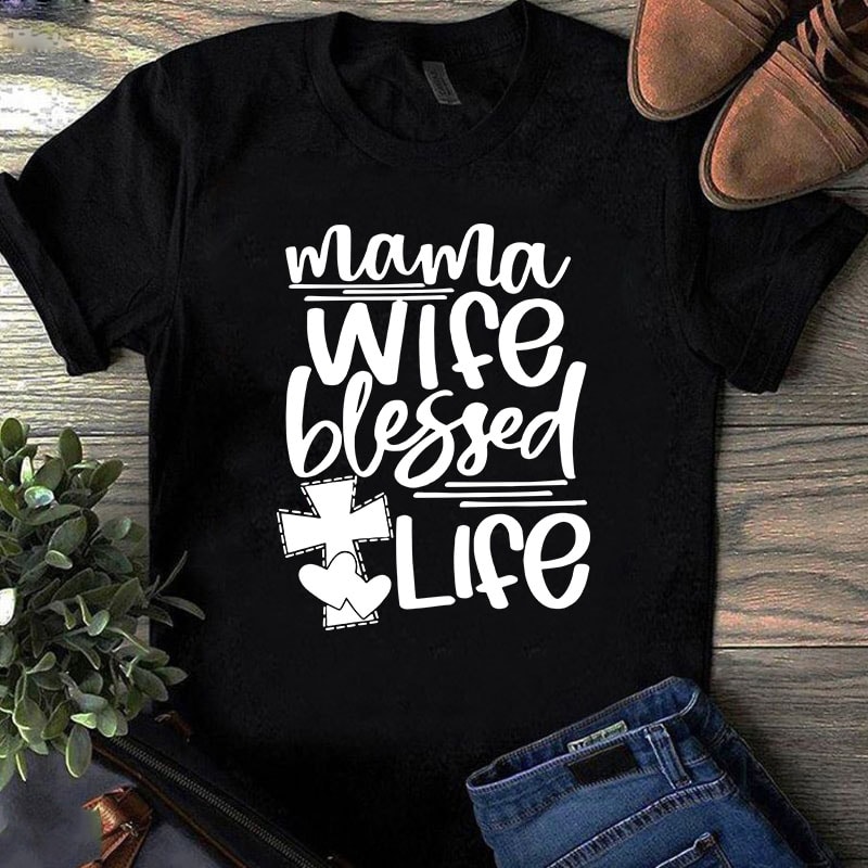 Download Mama Wife Blessed Life SVG, Cross SVG, Mother's Day SVG ...