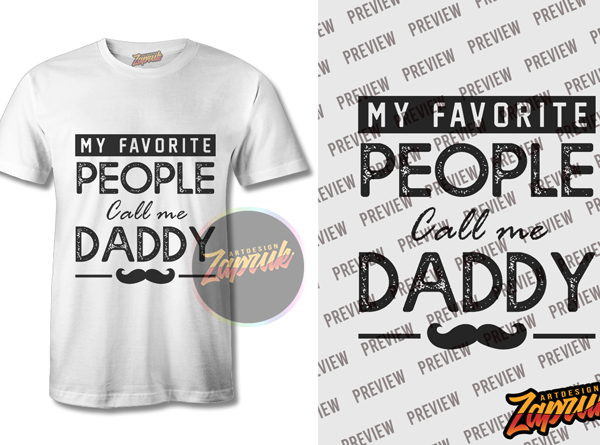 My favorite people call me daddy , father day png tshirt design