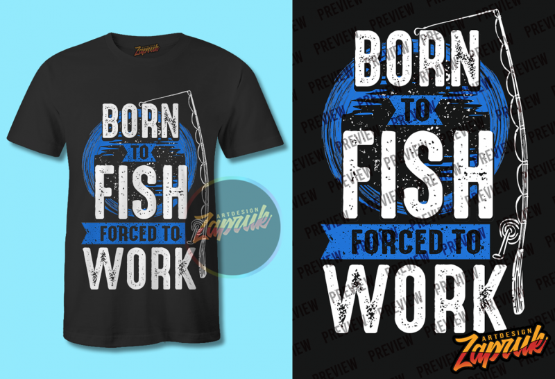 Born To Fish Force to Work PNG – SVG – CDR t shirt design for purchase