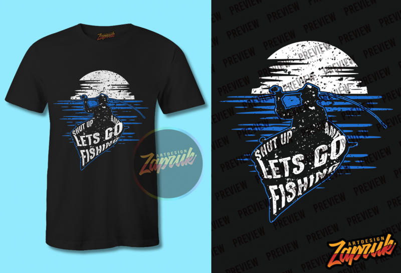 Shut up and Lets go Fishing PNG t shirt design for purchase