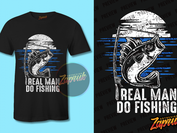Real man do fishing png t shirt design for purchase