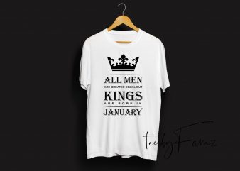Kings are born in January | Birthday month quote t shirt design with two color options
