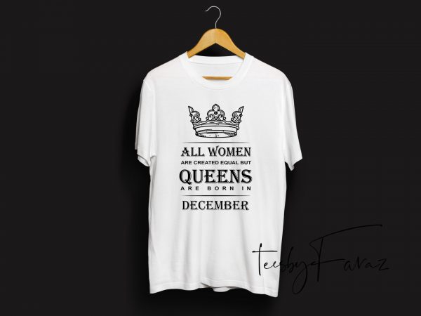 Queens are born in december | birthday month quote t shirt design template t shirt design for download