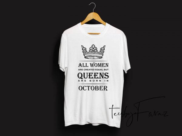 Queens are born in october | birthday month quote t shirt design template t shirt design for download