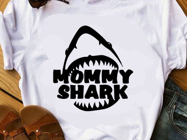 Mommy shark svg, animals svg, mother’s day svg, mom svg buy t shirt design