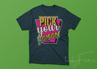 Pick your poison t shirt design for sale