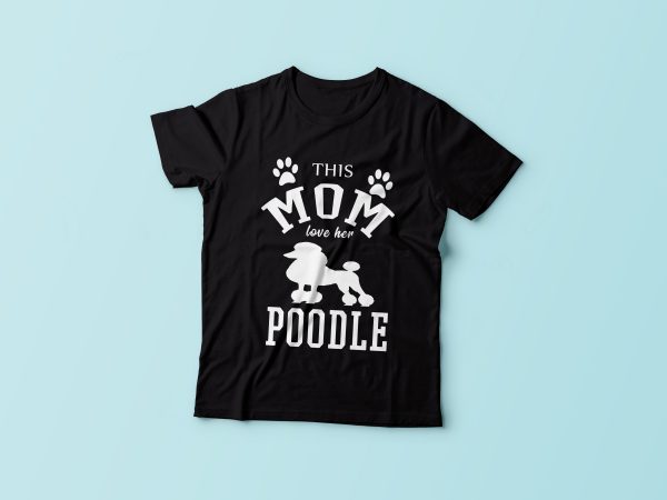 This mom love her Poodle t shirt design template This mom love her Poodle t shirt design template