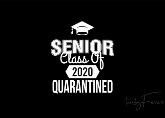 Class of quarantined 2020 svg, class of quarantined seniors 2020, class of 2020 the year when shit got real graduation, class of 2020 the year t shirt vector file