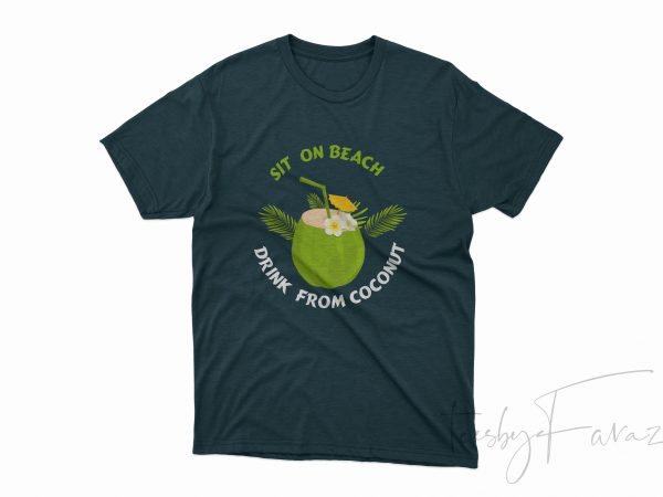 Sit on beach and drink from coconut buy t shirt design for commercial use