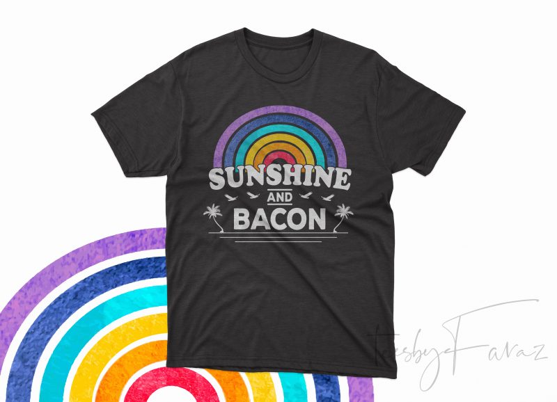 Sunshine and Bacon | Colorful Rainbow colors t shirt design for sale