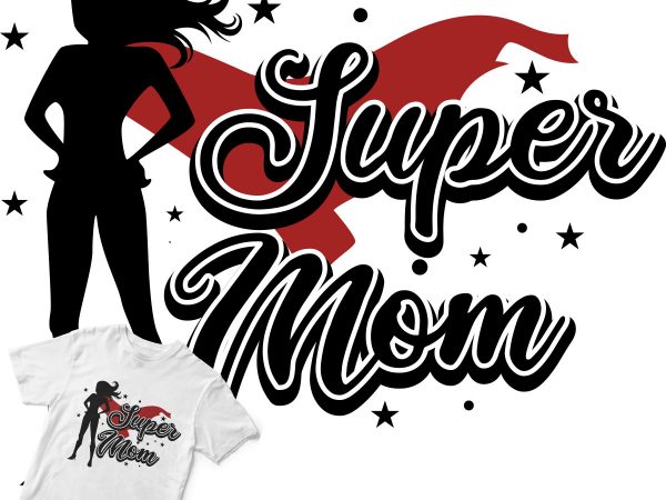 Super mom t shirt design for purchase