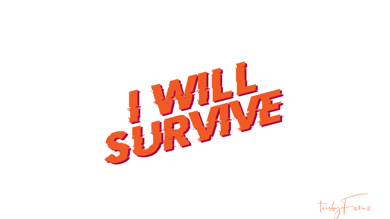 I will survive | Brand new edition t shirt design for sale