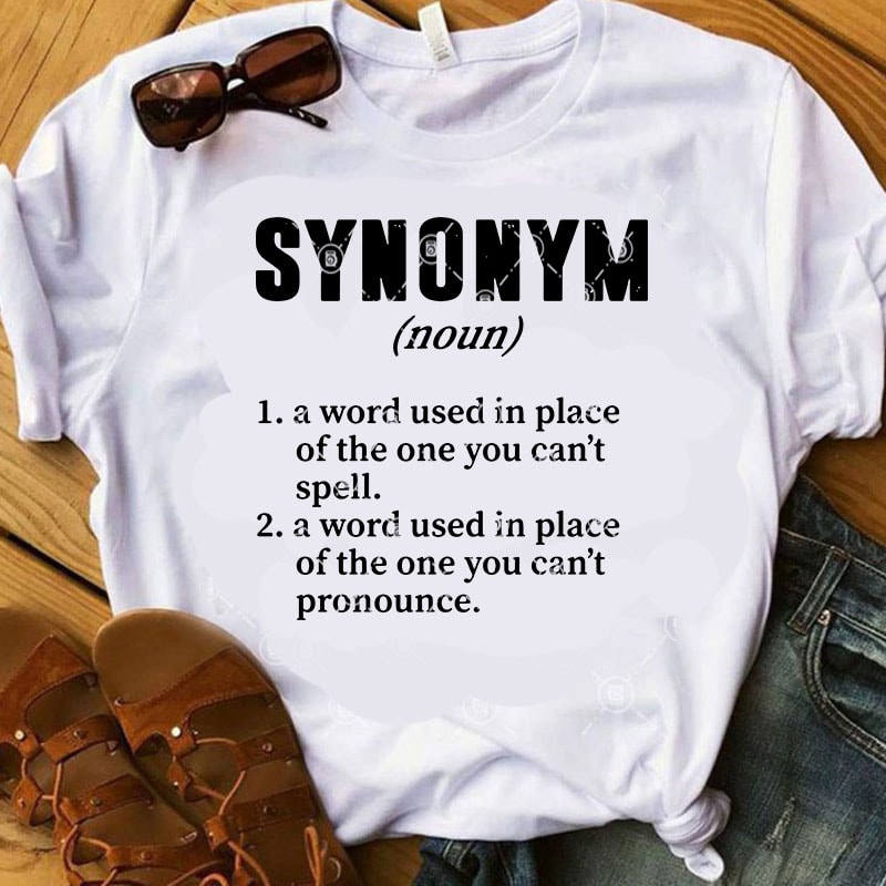 Synonym Noun 1 Aword Used In Place Of The One You Can’t Spell SVG, Funny SVG commercial use t-shirt design
