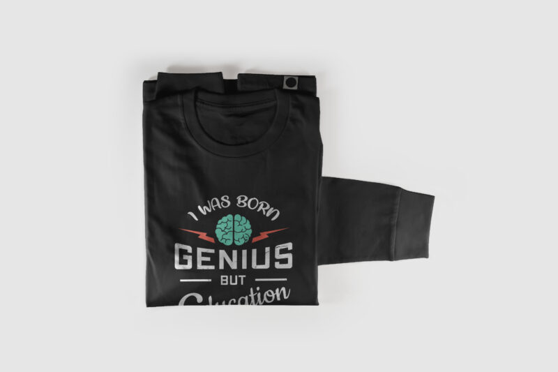I was born genius but education ruined me | Quote T shirt design to purchase