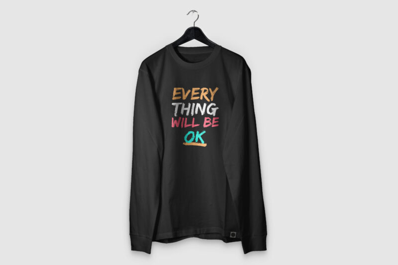 Everything will be ok design for t shirt t shirt design png