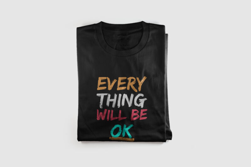 Everything will be ok design for t shirt t shirt design png