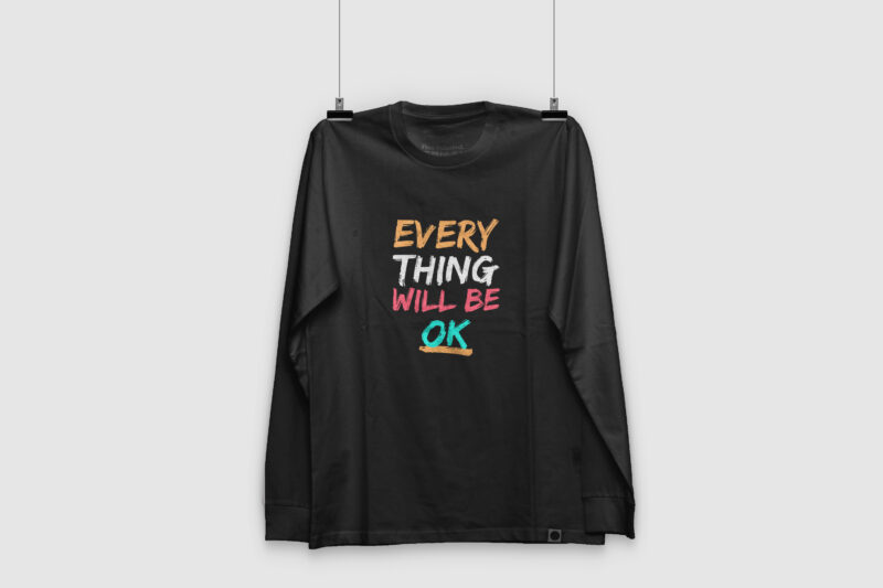 Everything will be ok design for t shirt t shirt design png