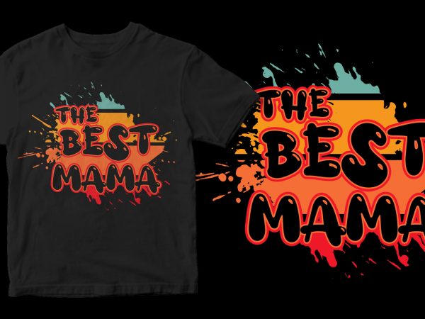 The best mama t shirt design for sale The best mama t shirt design for sale