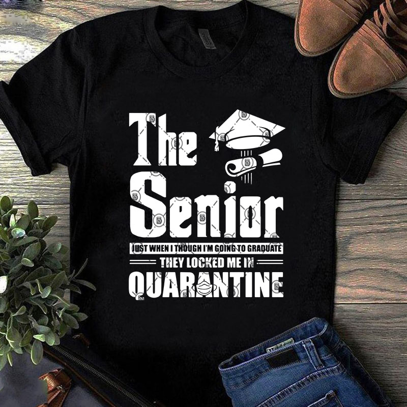 The Senior Just When I Though I'm Going To Graduate They Locker Me In Quarantine SVG, Teacher SVG, Student SVG, School SVG t shirt design