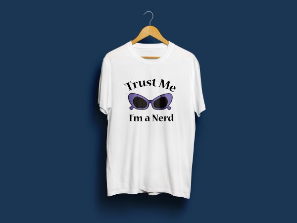 Trust me i am a nerd commercial use t-shirt design