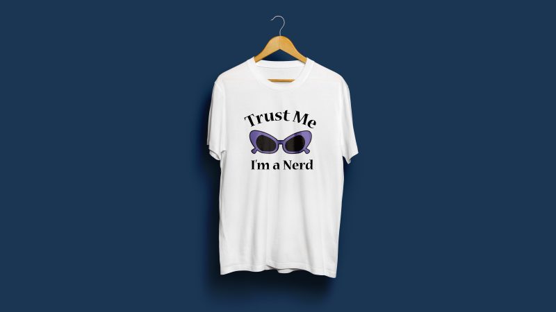 Trust me I am a nerd commercial use t-shirt design
