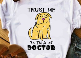 Trust Me I’m A Dogtor SVG, Dog SVG, Doctor SVG, COVID 19 SVG graphic t-shirt design